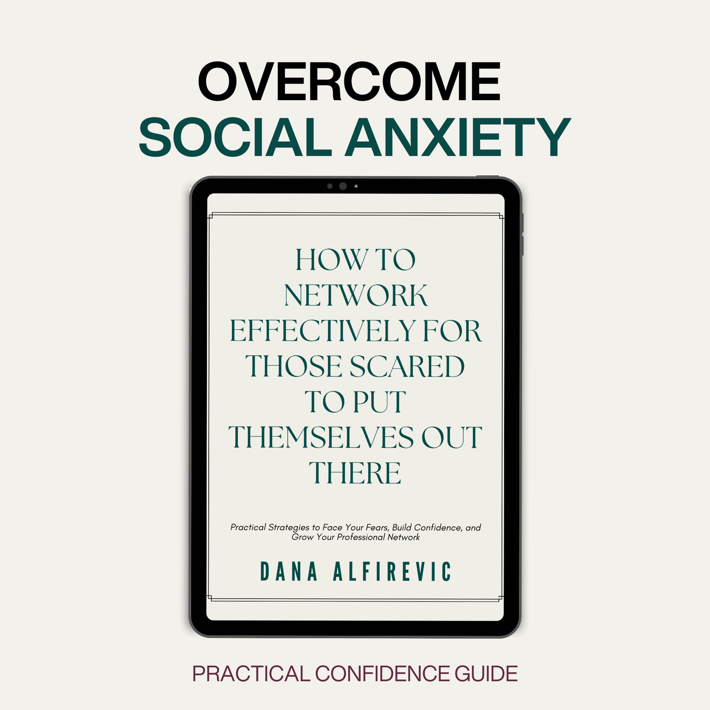 How to Network Effectively for Those Scared to Put Themselves Out There: Practical Strategies to Face Your Fears, Build Confidence, and Grow Your Professional Network