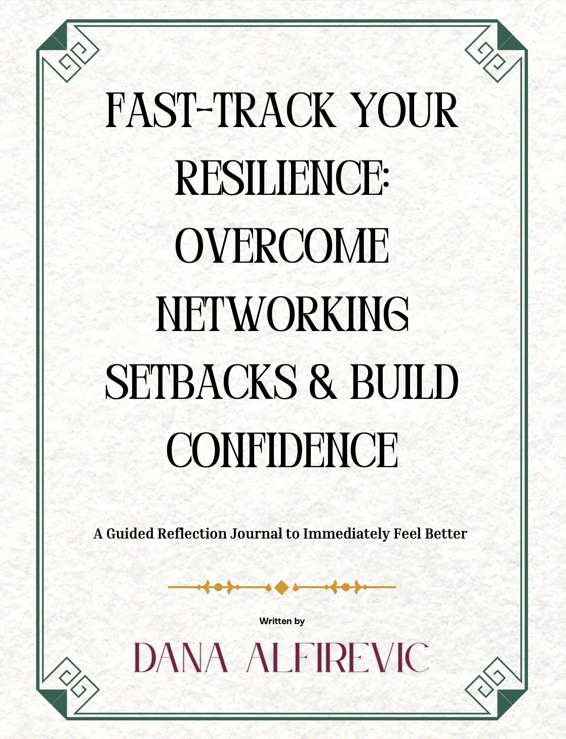 Fast-Track Your Resilience: Overcome Networking Setbacks & Build Confidence (A Guided Reflection Journal to Immediately Feel Better)