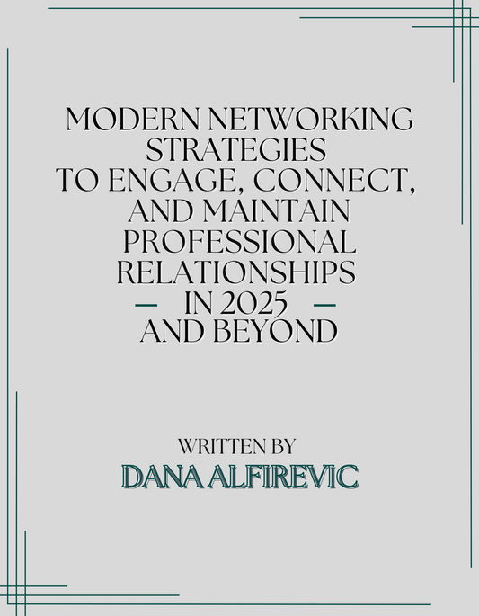 Modern Networking Strategies To Engage, Connect, and Maintain Professional Relationships in 2025 and Beyond